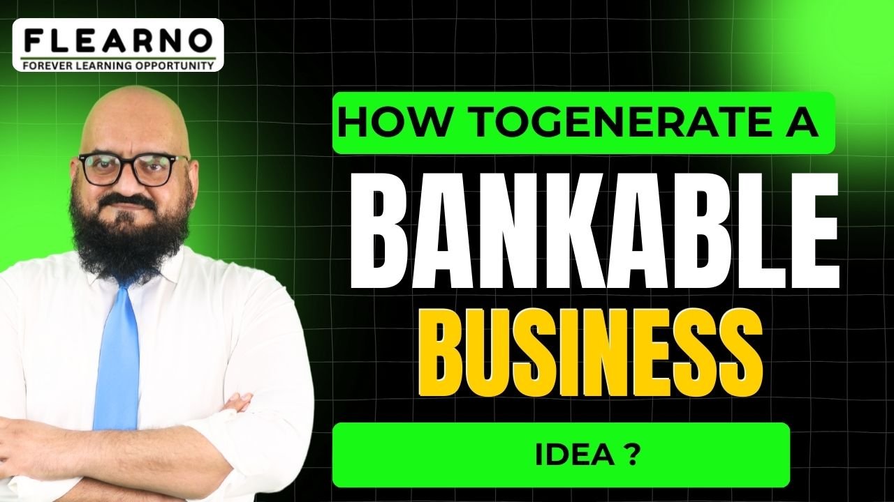 HOW TO GENERATE A BANKABLE BUSINESS IDEA